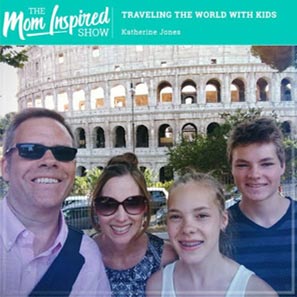 The Mom Inspired Show: Traveling the World with Kids, Part 1